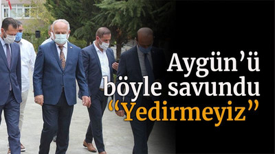 Aygün’ü böyle savundu “Yedirmeyiz”