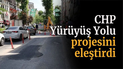 CHP Yürüyüş Yolu Projesi’ni eleştirdi