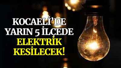 Kocaeli’de yarın 5 ilçede elektrik kesilecek (3 Haziran Perşembe)