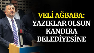 Veli Ağbaba: Yazıklar olsun Kandıra Belediyesine