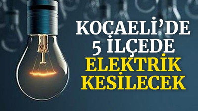 Kocaeli’de 5 ilçede elektrik kesilecek (3 Eylül 2021 Cuma)