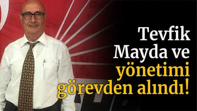 Tevfik Mayda ve yönetimi görevden alındı