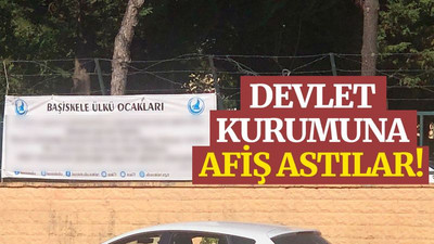 Devlet kurumuna afiş astılar!
