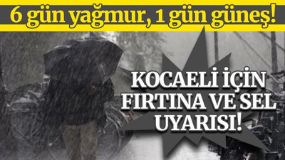 Kocaeli için fırtına ve sel UYARISI!