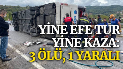 Yine Efe Tur, yine kaza: 3 ölü, 1 yaralı