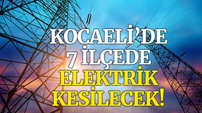 Kocaeli’de 7 ilçede elektrik kesilecek (13 Ekim Çarşamba)
