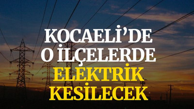 Kocaeli’de o ilçelerde elektrik kesilecek (14 Ekim Perşembe)