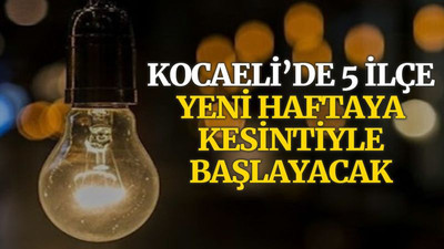 Kocaeli’de 5 ilçe, yeni haftaya kesinti ile başlayacak