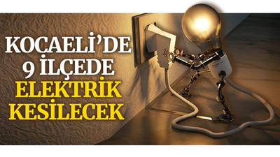 Kocaeli’de 9 ilçede elektrik kesilecek (19 Ekim Salı)