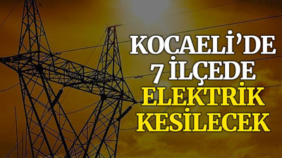 Kocaeli’de 7 ilçede yarın elektrik kesilecek (21 Ekim Perşembe)