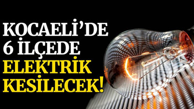 Kocaeli’de 6 ilçede elektrik kesintisi (27 Ekim Çarşamba)