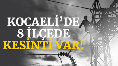 Kocaeli’de 8 ilçede elektrik kesintisi var (5 Kasım Cuma)