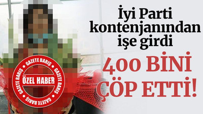 İYİ Parti kontenjanından işe girdi, 400 bini çöp etti!