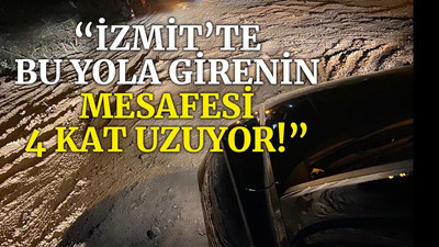 “İzmit’te bu yola girenin mesafesi 4 kat uzuyor!”