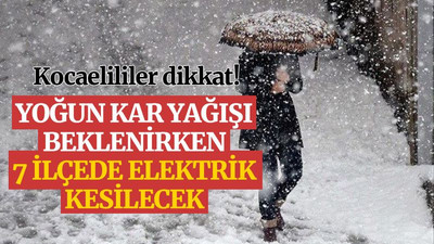 Yoğun kar yağışı beklenirken 7 ilçede elektrik kesilecek