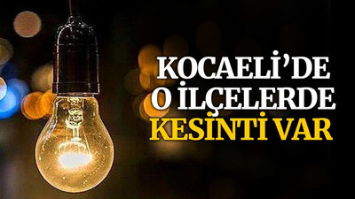 Kocaeli’de o ilçelerde kesinti var (27 Ocak Perşembe)