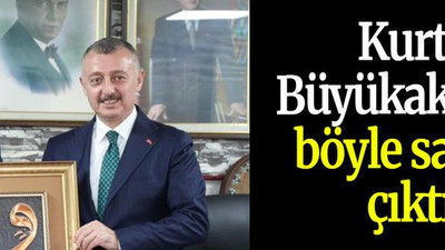 Kurt Büyükakın’a böyle sahip çıktı