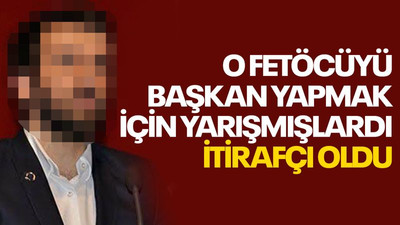O FETÖ’cüyü başkan yapmak için yarışmışlardı, Geldeş itirafçı oldu