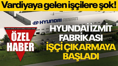 Hyundai İzmit Fabrikası, işçi çıkarmaya başladı