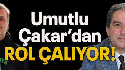 Umutlu Çakar’dan rol çalıyor!