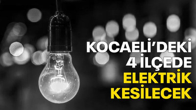 Kocaeli’deki 4 ilçede elektrik kesilecek