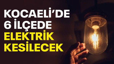 Kocaeli’de 6 ilçede elektrik kesilecek (9 Nisan Cumartesi)