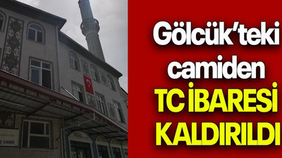Gölcük’teki camiden TC İBARESİ KALDIRILDI