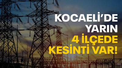 Kocaeli’de yarın 4 ilçede kesinti var!