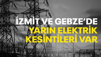 İzmit ve Gebze’de yarın elektrik kesintileri var