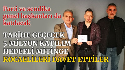5 milyon katılım hedefli mitinge Kocaelileri davet ettiler