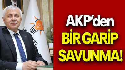 AKP’den BİR GARİP SAVUNMA!