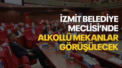 İzmit Belediye Meclisi’nde alkollü mekanlar görüşülecek