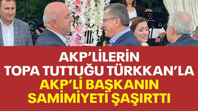 AKP’lilerin topa tuttuğu Türkkan’la AKP’li başkanın samimiyeti şaşırttı
