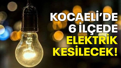 Kocaeli’de 6 ilçede elektrik kesintisi var