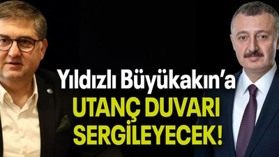 Yıldızlı Büyükakın’a UTANÇ DUVARI SERGİLEYECEK!