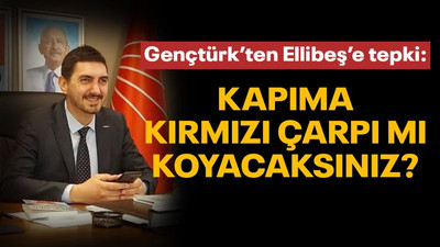 Gençtürk’ten Ellibeş’e tepki! “Kapıma kırmızı çarpı mı koyacaksınız?”