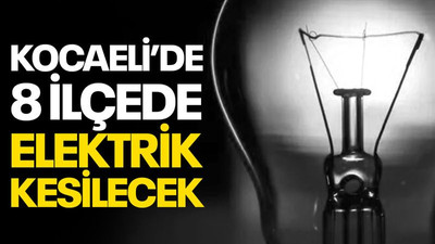 Kocaeli’de 8 ilçede elektrik kesintisi var