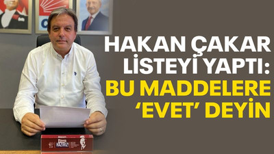 Çakar, listeyi yaptı: Bu maddelere evet deyin