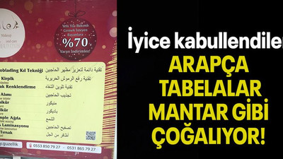 İyice kabullendiler ARAPÇA TABELALAR MANTAR GİBİ ÇOĞALIYOR!