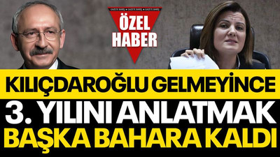 Kılılçdaroğlu gelmeyince üçüncü yılını anlatmak başka bahara kaldı!