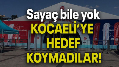 Sayaç bile yok KOCAELİ’YE HEDEF KOYMADILAR!