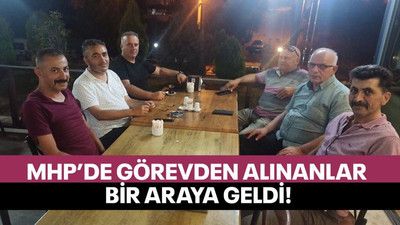 MHP’de görevden alınanlar bir araya geldi!