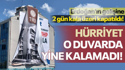 Hürriyet o duvarda yine kalamadı! Erdoğan’ın gelişine 2 gün kala üzeri kapatıldı!