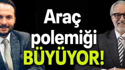 Araç polemiği BÜYÜYOR!