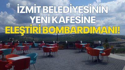 İzmit Belediyesinin yeni kafesine eleştiri bombardımanı!