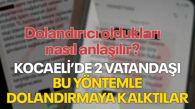Kocaeli’de 2 vatandaşı bu yöntemle dolandırmaya kalktılar
