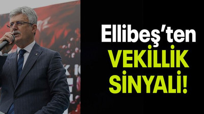 Ellibeş’ten VEKİLLİK SİNYALİ!