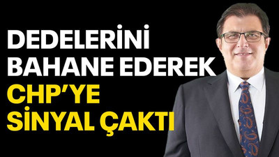 Dedelerini bahane ederek CHP’ye sinyal çaktı