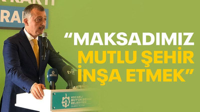 Büyükakın: Maksadımız mutlu şehir inşa etmek