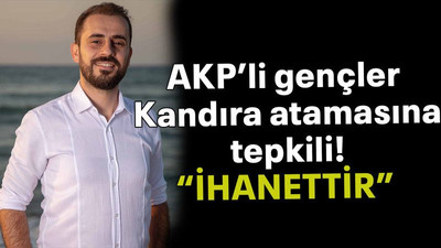 AKP’li gençler Kandıra atamasına tepkili! "İHANETTİR"
